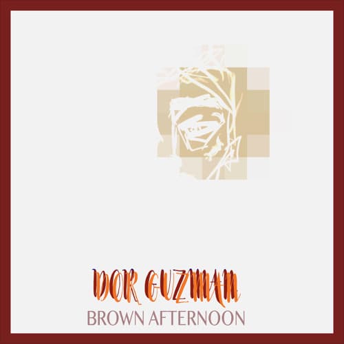 Dor Guzman - Brown Afternoon